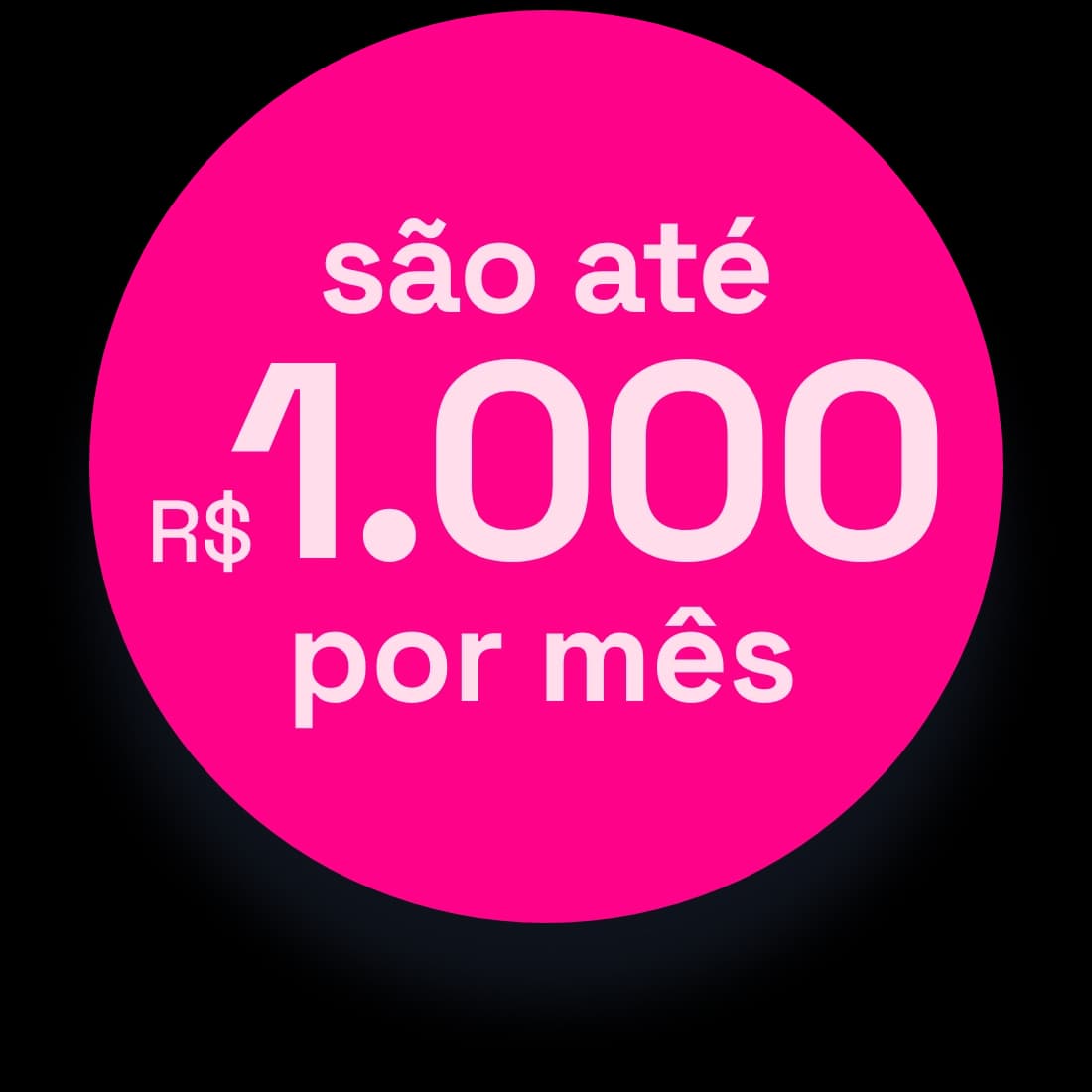 São até R$ 1.000 por mês